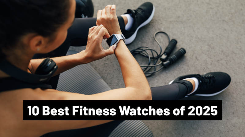 8 Best Fitness Watches of 2025