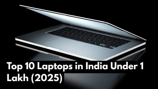 Top 10 Laptops in India Under 1 Lakh (2025)